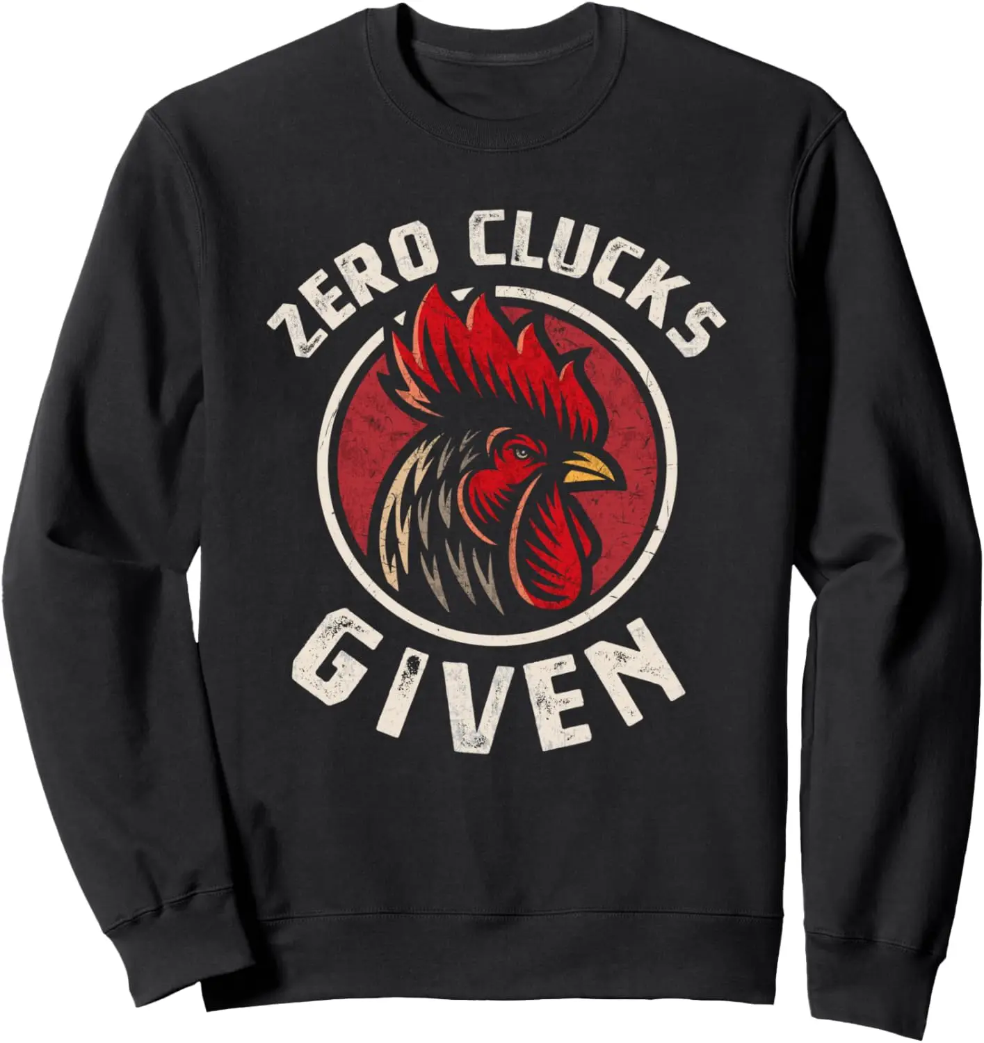 Zero Clucks Given Chicken Lover Rooster Farmer Gift Sweatshirt