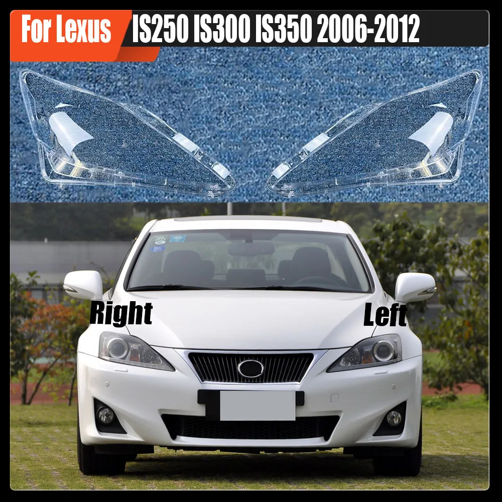 

For Lexus IS250 IS300 IS350 2006-2012 Front Headlamp Cover Transparent Lampshade Headlight Shell Lamp Shade Plexiglass