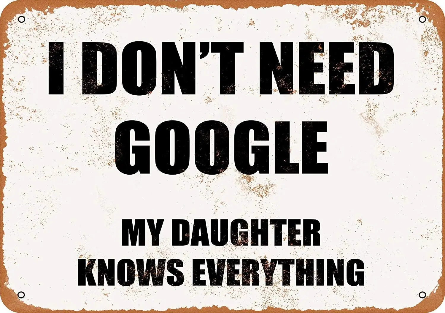 Ich brauche kein Google – meine Tochter weiß alles. Retro Metall-Blechschild - Vintage Kunstposter-Plakette