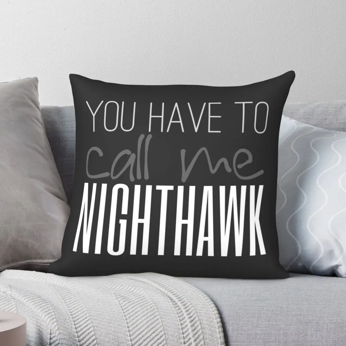 You Have To Call Me Nighthawk Square Pillowcase Polyester Linen Velvet Creative Throw Pillow Case Sofa Seater Cushion Cover 18