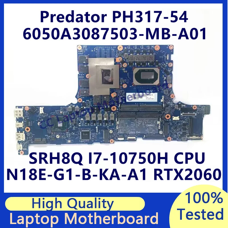 

6050А 3087503 -MB-A01(A1) Для ноутбука Acer PH317-54 Материнская плата с процессором SRH8Q I7-10750H N18E-G1-B-KA-A1 RTX2060 NBQ9V11002 100% протестировано
