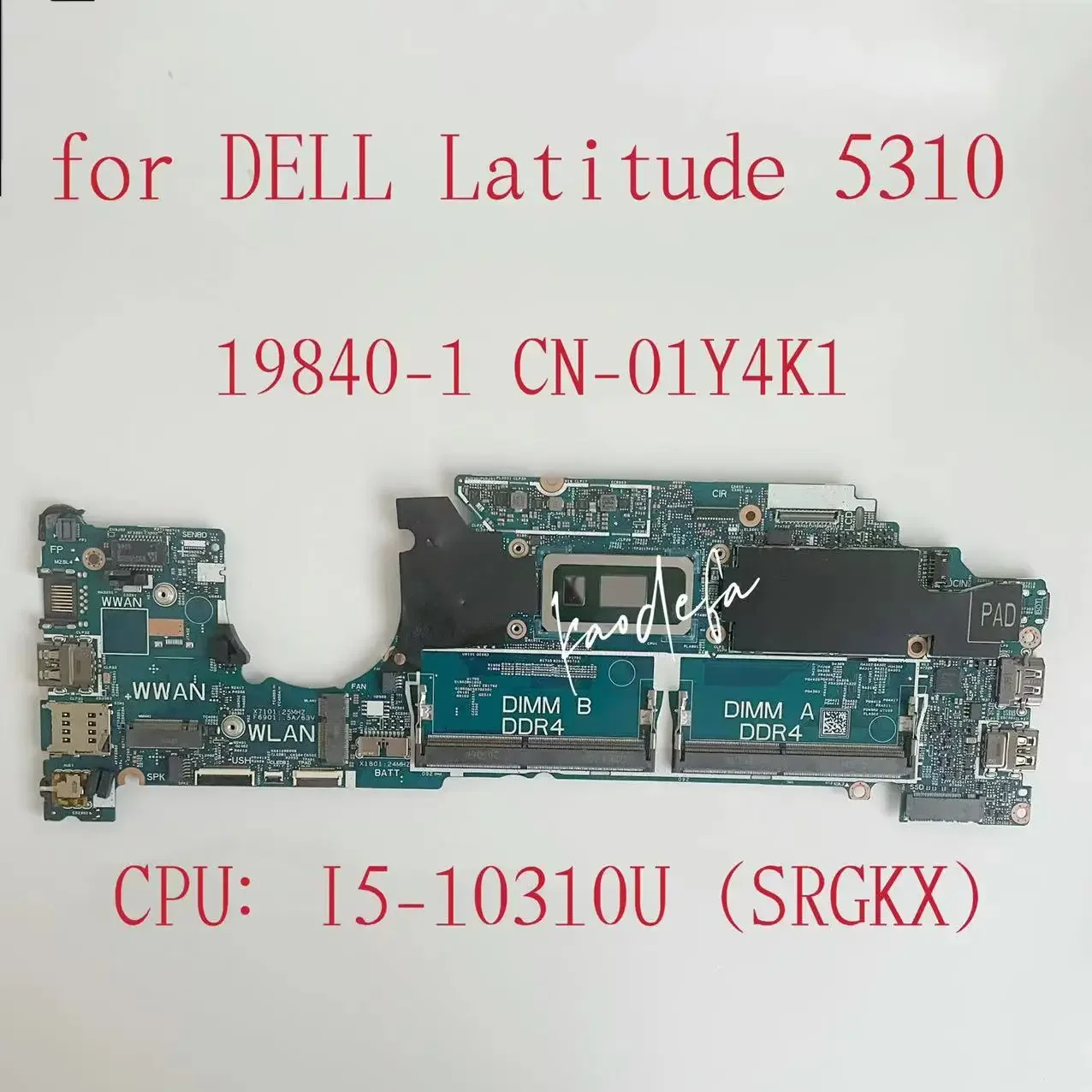

Материнская плата для ноутбука Dell Latitude 5310, процессор: I5-10310U SRGKX 19840-1 DDR4 CN-01Y4K1 01Y4K1 1Y4K1, тест в порядке