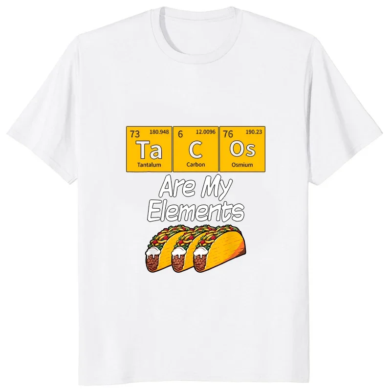 Funny Tacos Are My Elements Printed T-shirt Casual Fashion Loose Mexico Food Lover T Shirt  Harajuku Style Comfort Man Clothing