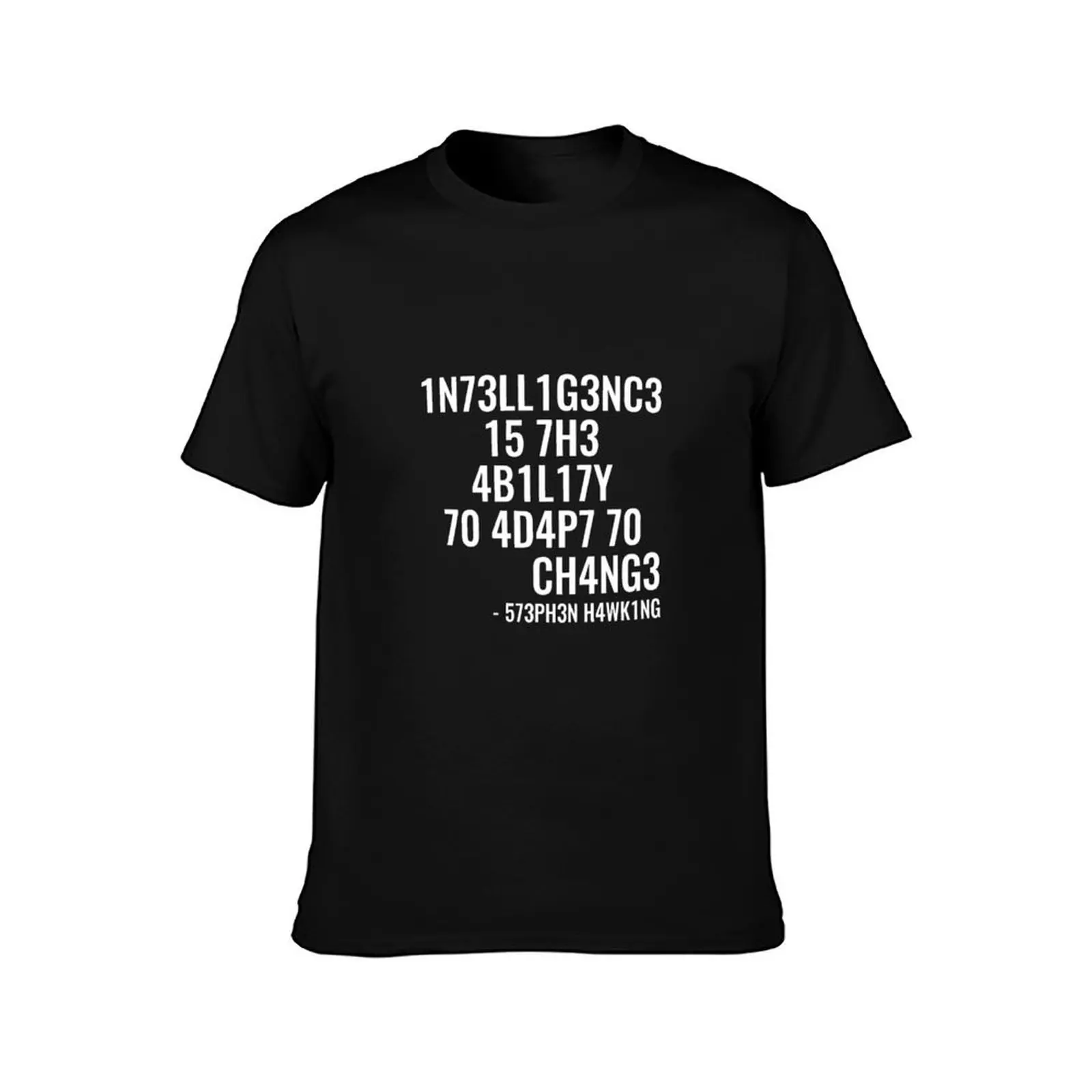 intelligence is the ability to adapt to change 1 white T-Shirt Soft Anti-Shrink Cotton Tee