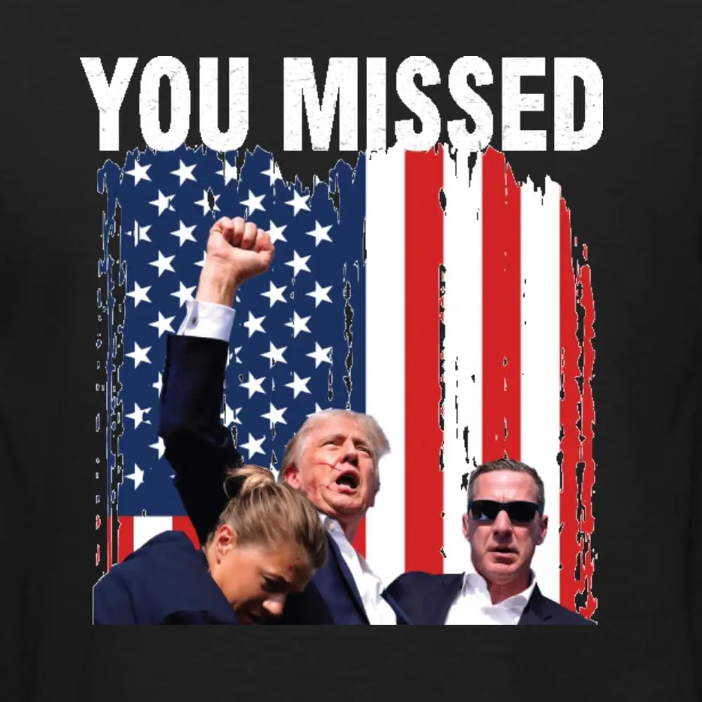 You Missed Trump 2024 Shot Blood Fist Pump USA Election Trump Shirt