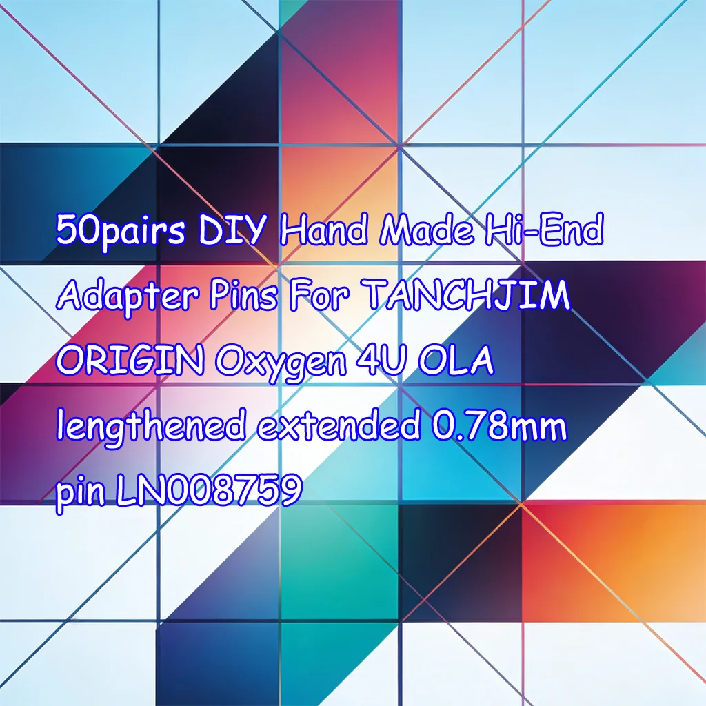 50pairs DIY Hand Made Hi-End Adapter Pins For TANCHJIM ORIGIN Oxygen 4U OLA lengthened extended 0.78mm pin LN008759