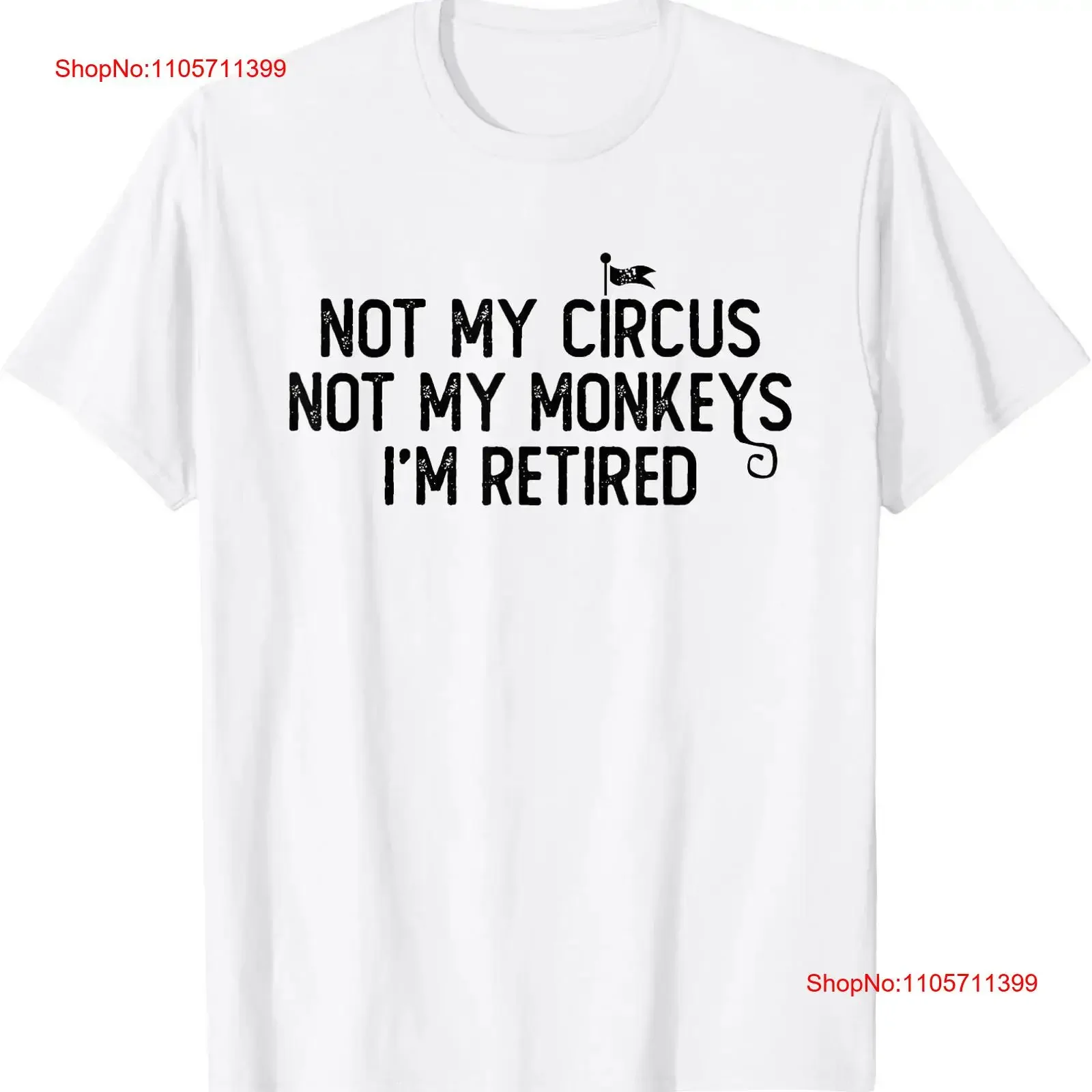 Not My Circus Monkeys I'm Retired Sarcastic Funny T Shirt long or short sleeves vintage Washed Stylish fashion Unisex graphic