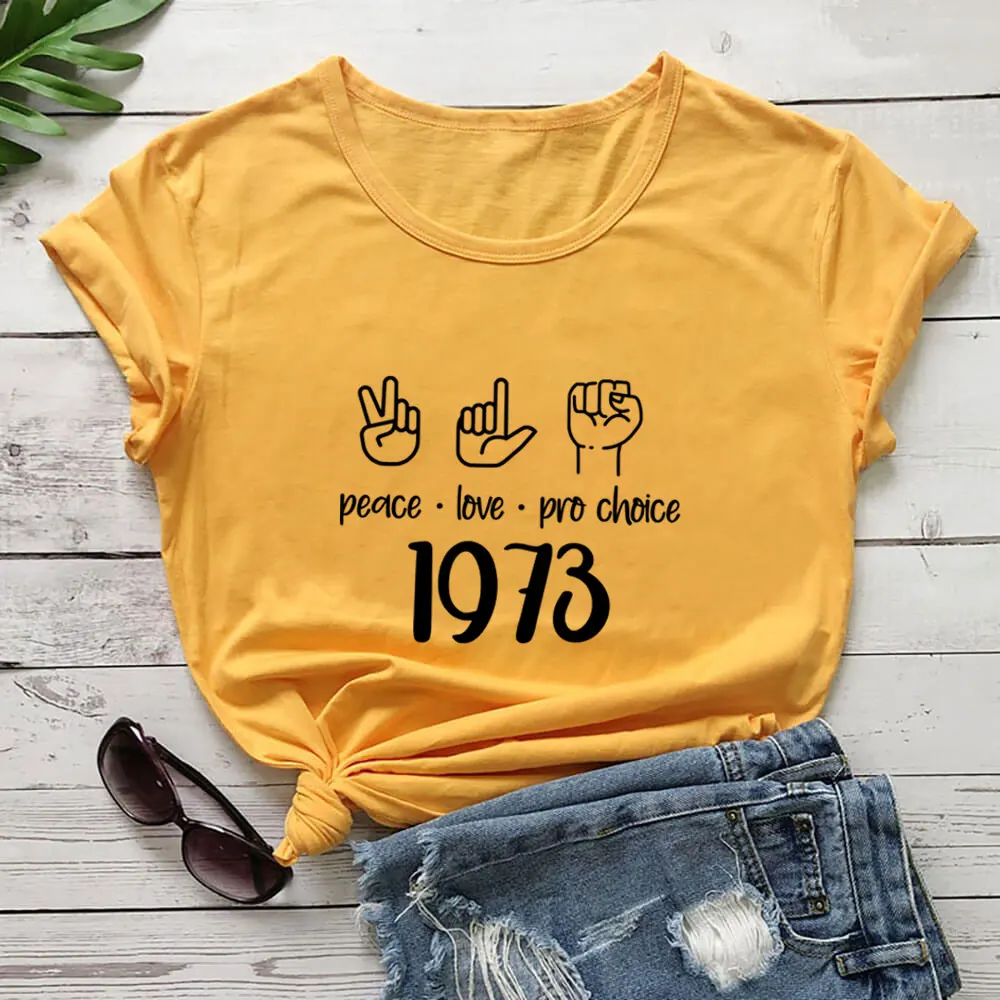 Peace Love Pro Choice 1973 Shirt My Body My Choice Shirt 100%Cotton Women Tshirt Women Activist Summer Casual Short Sleeve Top