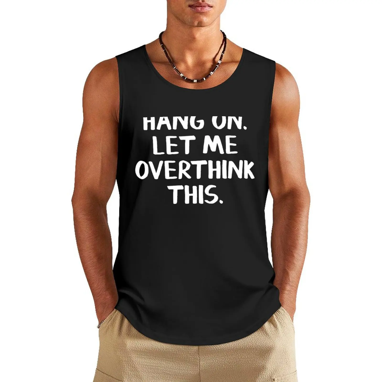 Hang on Let me overthink this Tank Top t-shirt Men's Men sleeveless tee gym for men singlet for men