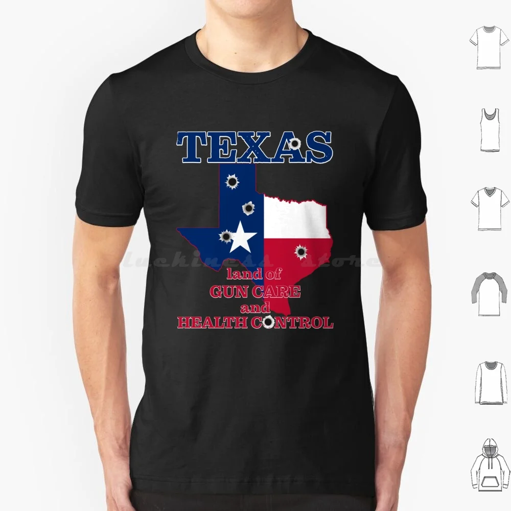 Texas-Land Of Gun Care And Health Control T Shirt Big Size 100% Cotton Texas Guns Gun Rights Second Amendment Health Care