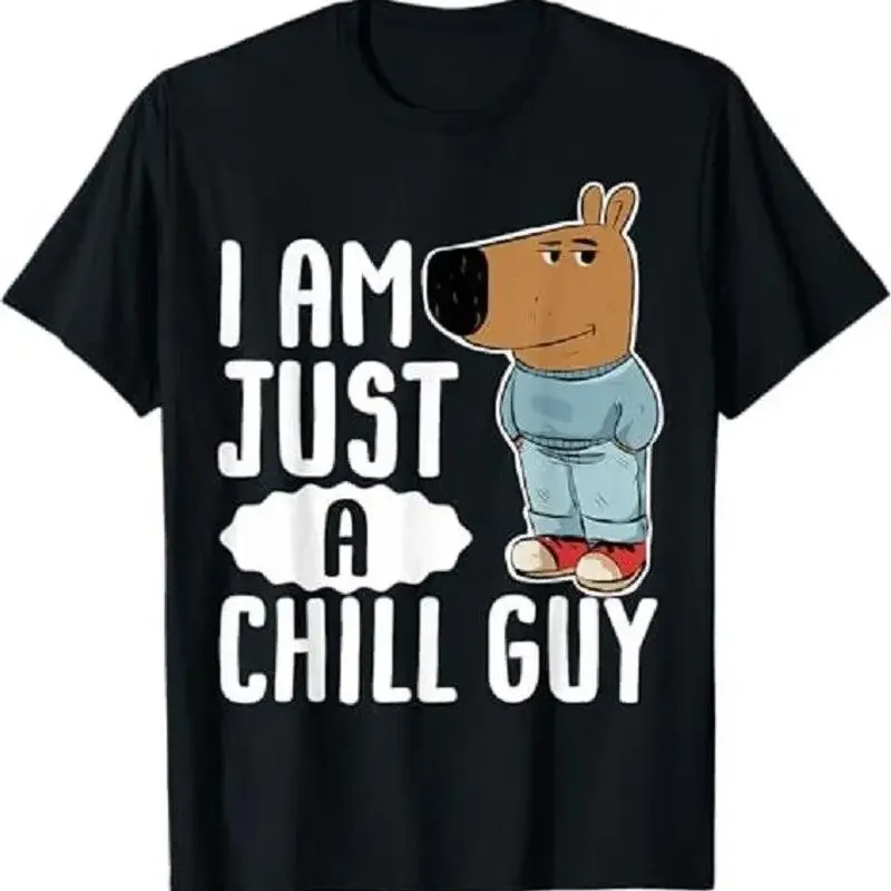 I m Just A C h 1 l l Guy Funny Meme T Shirt