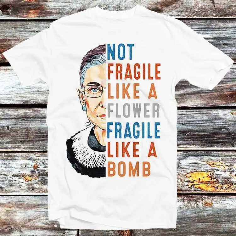 Rbg Not Fragile Like A Flower Bomb Feminist T Shirt Vintage Retro Cool Cartoon Anime Top B310