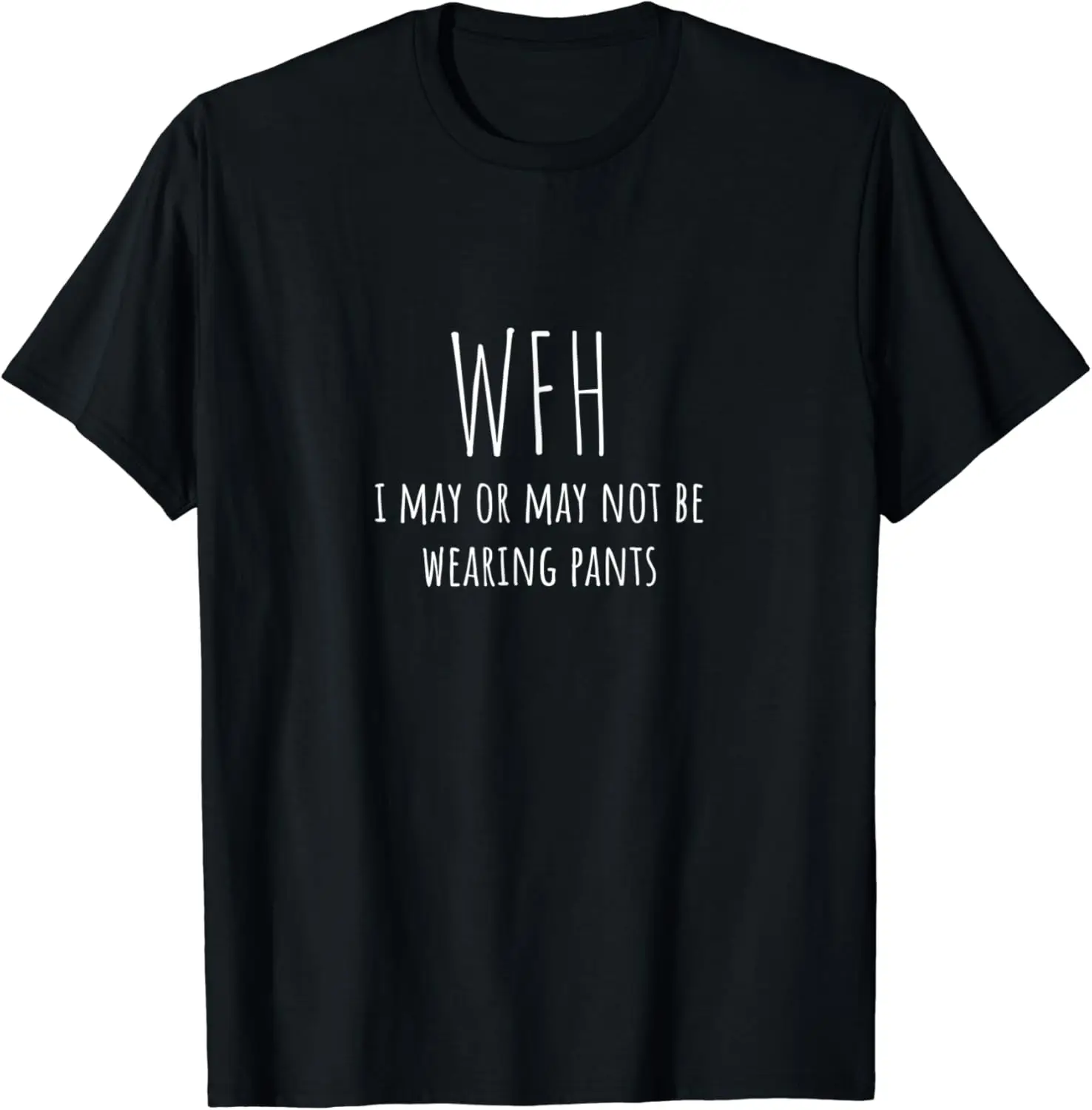 

W-F-H Quote for Remote Work at Home Funny Quote T-Shirt Men's and women's T-shirts