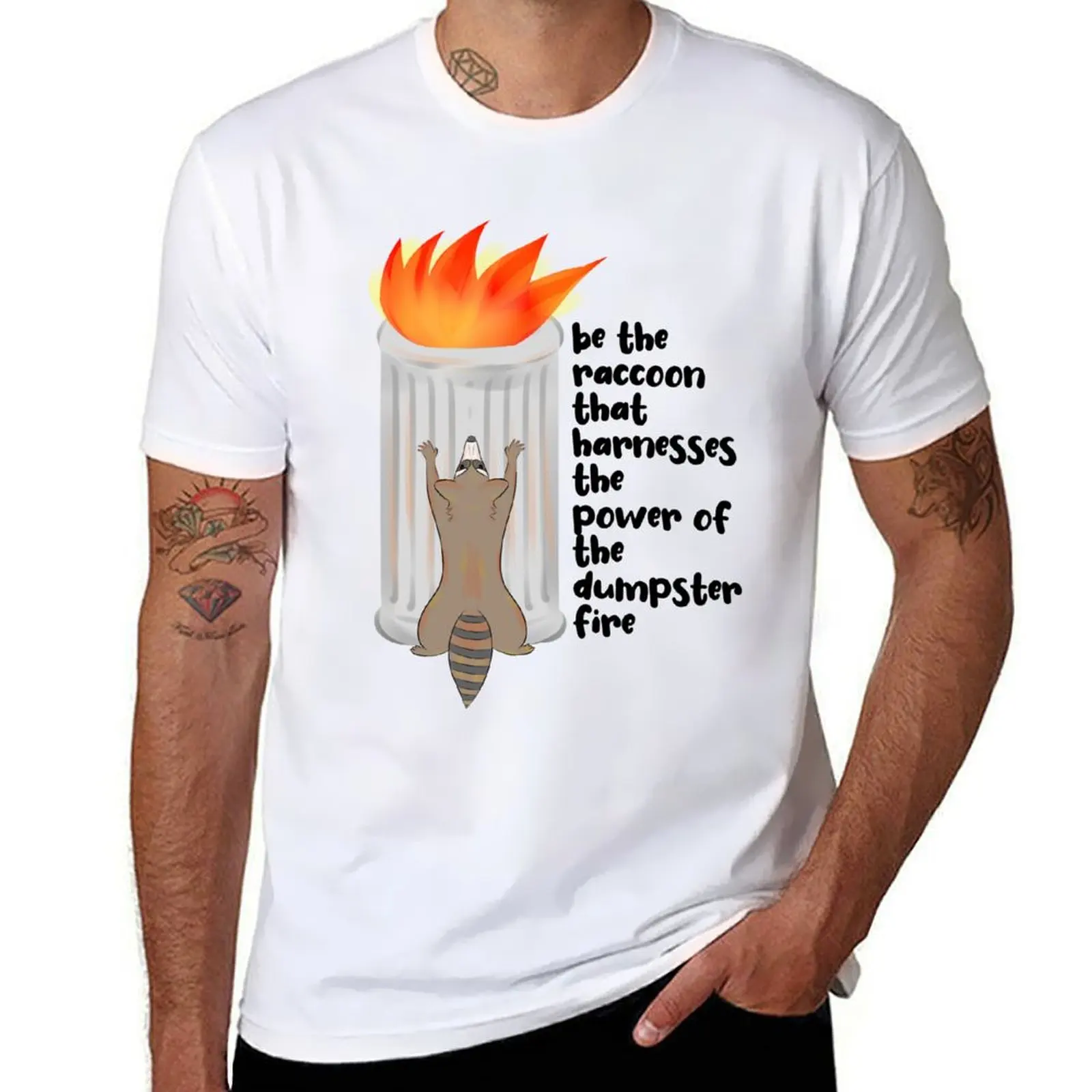 

Be the Raccoon that Harnesses the Power of the Dumpster Fire T-Shirt t shirt man cotton t shirts for man cotton T-Shirt