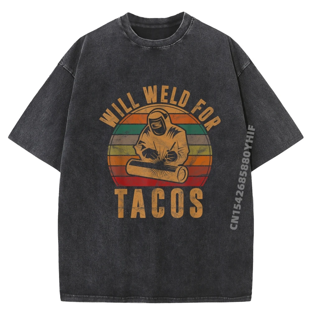 

Will Weld For Tacos Welder Tshirts Mens Tops & Tees Autumn Retro Washed T Shirts Classic Printed Clothes