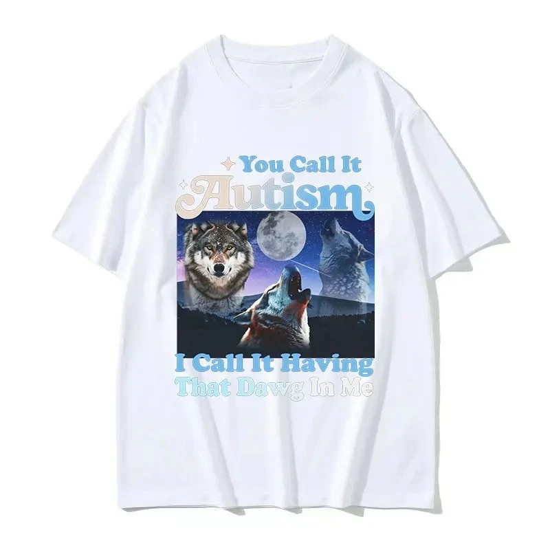 You Call It Autism I Call It Having That Dog in Me Funny Wolf Graphic T Shirt Vintage Bavinia TShirt Streetwear Women's Clothing