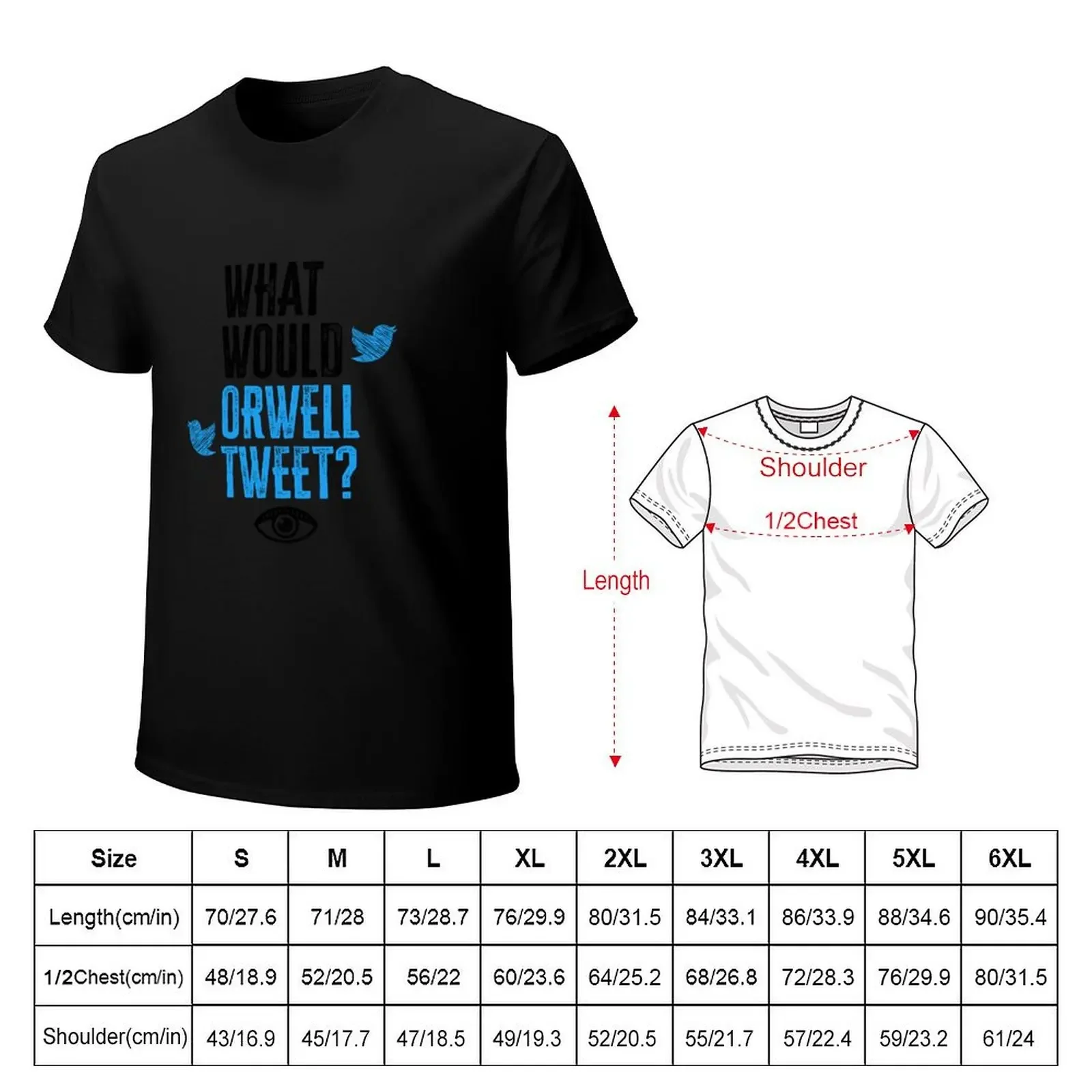 What Would Orwell Tweet? T-Shirt shirts graphic tee summer tops T-shirts for men cotton