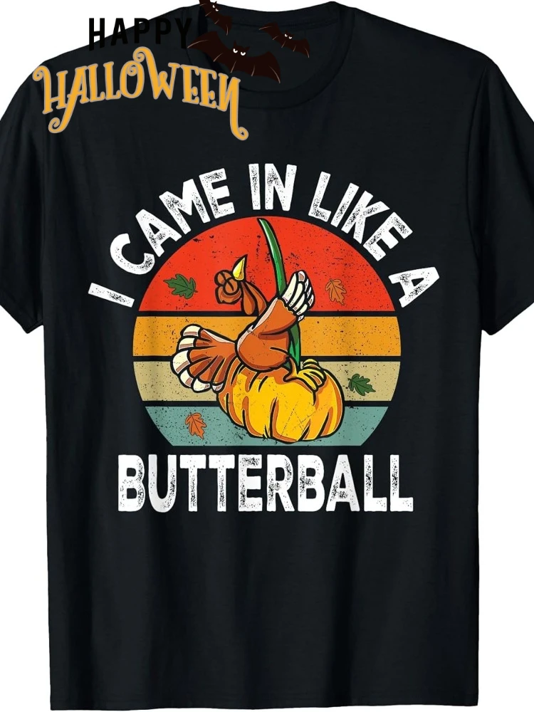 

Funny Thanksgiving-"I Came In Like a Butterball"Turkey&Pumpkin Design-100% cotton O-neck short sleeve printed men's T-shirt.