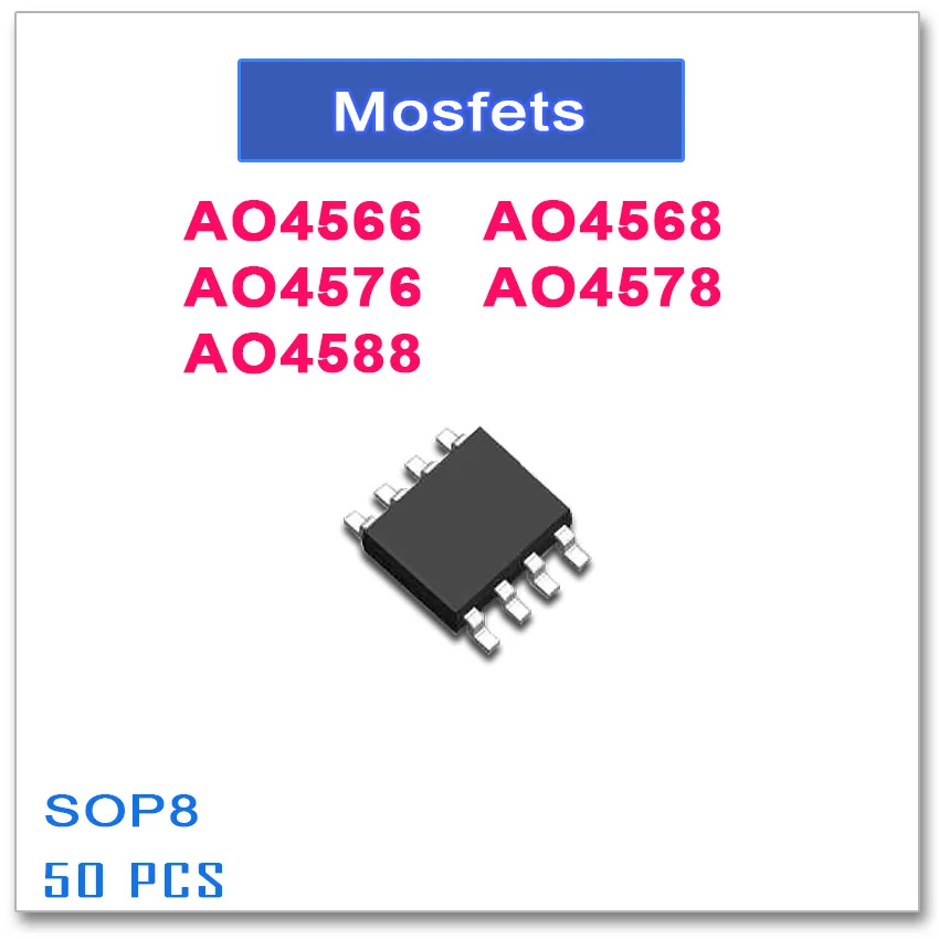 

50 шт. SOP8 AO4566 AO4568 AO4576 AO4578 AO4588 N-Channel высокое качество 4566 4568 4576 4578 4588