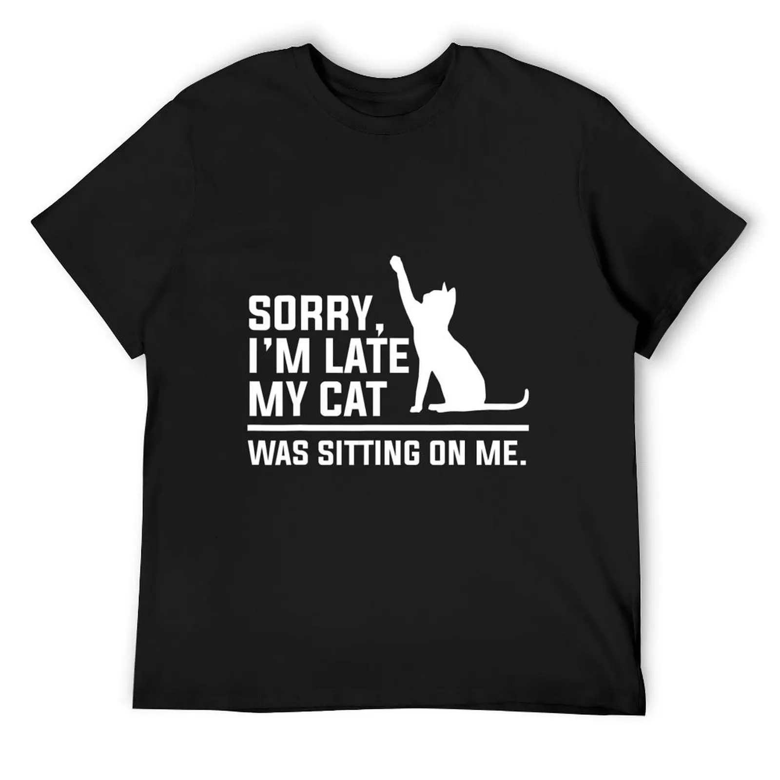 

Sorry, I'm Late My Cat Was Sitting On Me Kitty Love Birthday T-Shirt