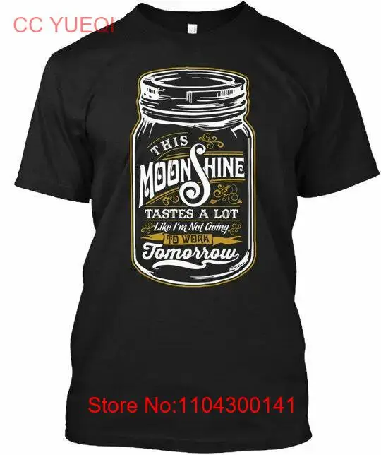 Moonshine - This Tastes A Lot Like Im Not Going To Tee T-Shirt