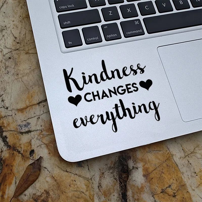 Kindness Change Everything Quote Laptop Trackpad Decal for Macbook Pro 14 Retina Air 13 15 Inch Mac Skin Vinyl Notebook Sticker