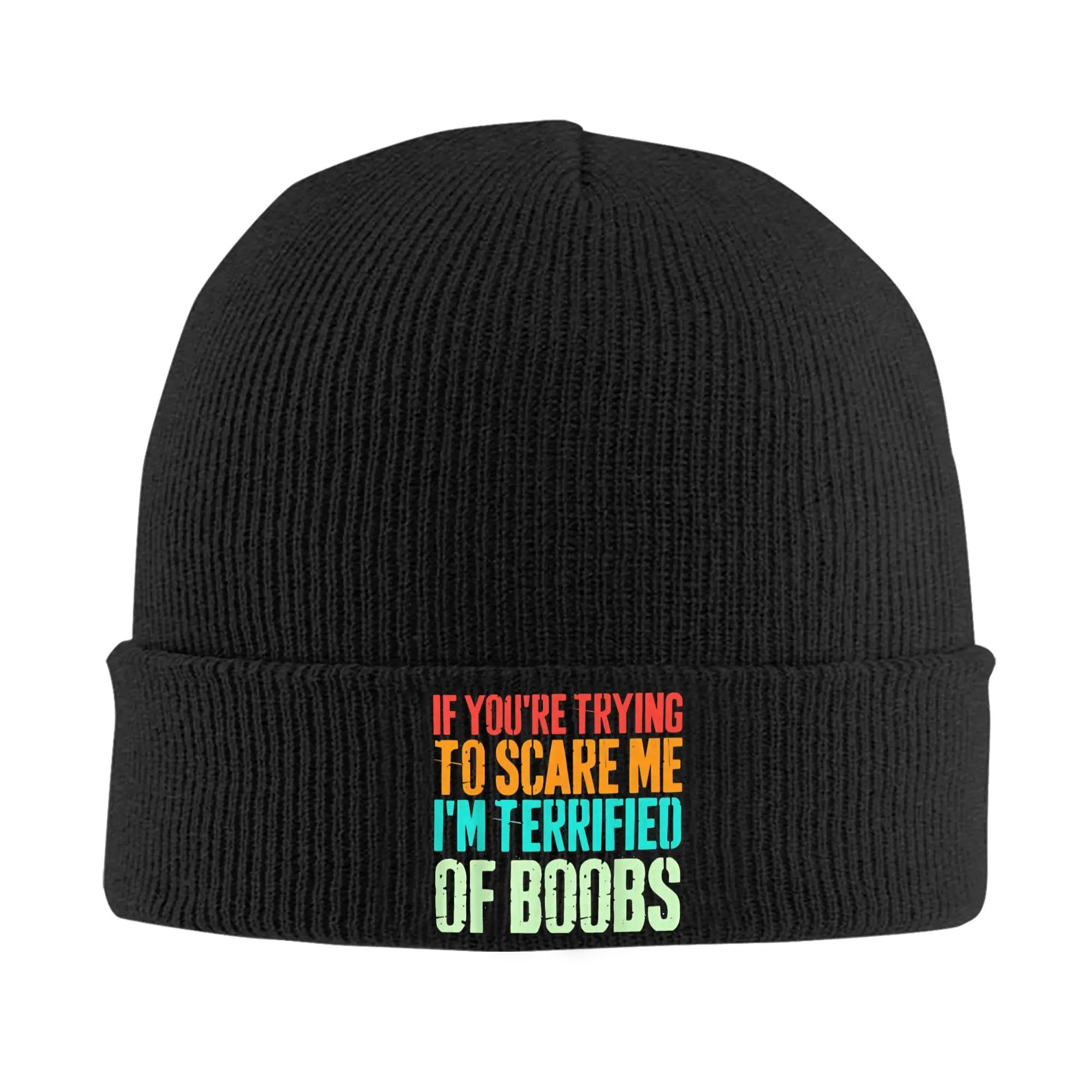 If You're Trying to Scare Me I'm Terrified of Boobs Knitting Hat Fashion Caps Female Male Outdoor Beanie Hats Winter Bonnet Hats