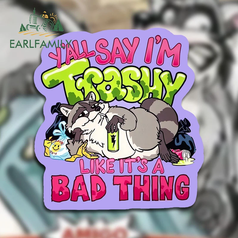 EARLFAMILY 13cm X 12.1cm For Yall Say I Am Trashy Like It Is A Bad Thing Car Stickers Sunscreen Anime Decals Cartoon Car Label