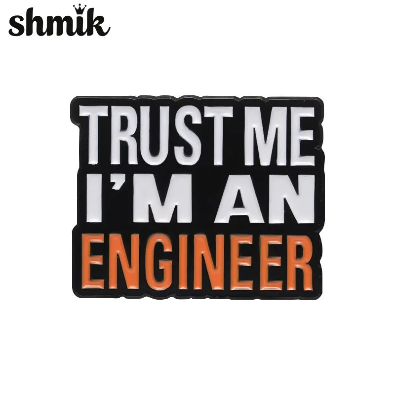Trust Me I'M An Engineer Enamel Pins Custom Engineering Cost Of Construction Brooches Lapel Badges Jewelry Gifts