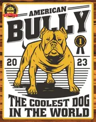 American Bully - The Coolest Dog In The World - Metal Sign