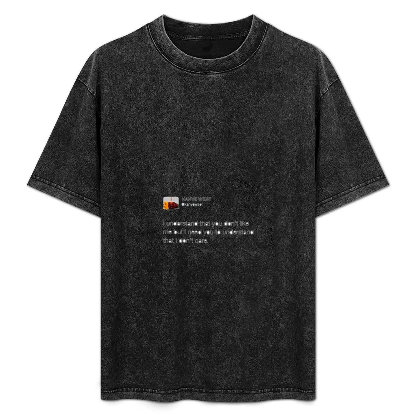 Kanye tweet: I don't care T-Shirt new gifts and t-shirts summer tops shirts men graphic