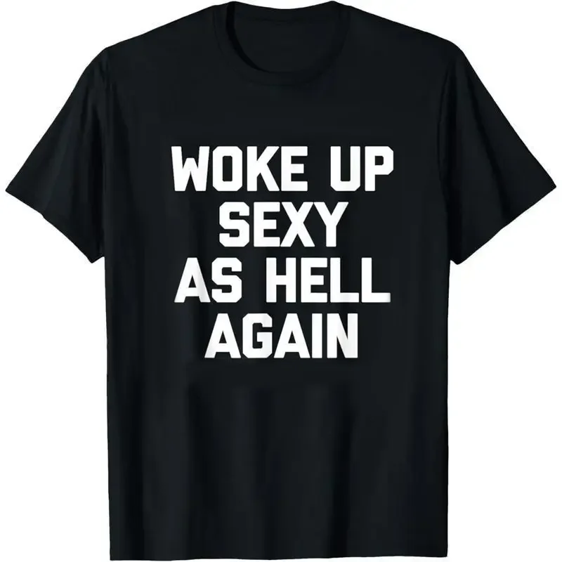 Women Confidence Graphic Tee Woke Up Sexy As Hell Again Print Short Sleeve Casual Summer Top Trendy Women Funny High Qaulity Tee