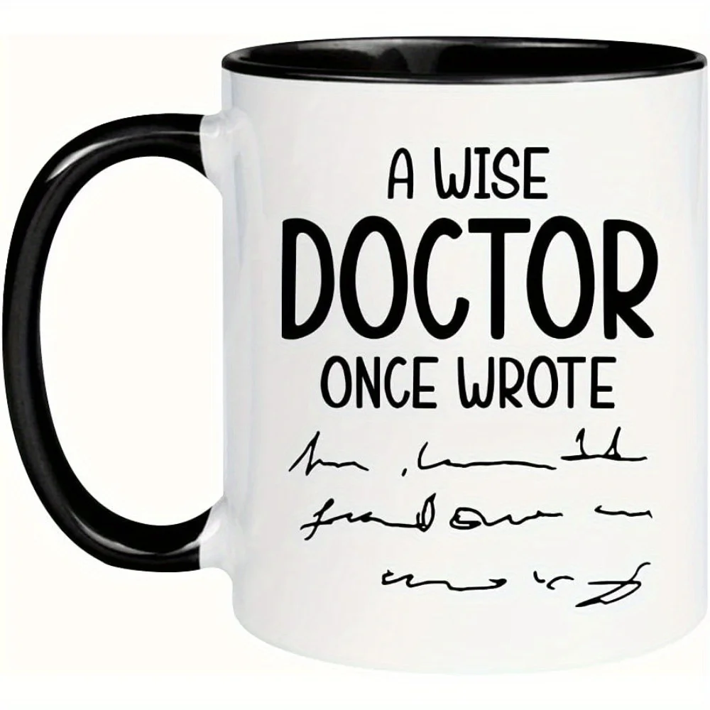 11oz Funny Doctor Mug - 'A Wise Doctor Once Wrote' Ceramic Coffee Cup with Handwritten-Style Quote, Perfect Gift for Female Phys
