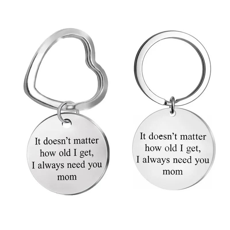 Cute Mother Day Gift Keychain Pendant Mom Birthday Christmas Key Chain It Doesn't Matter How Old I Get I Always Need You Mom