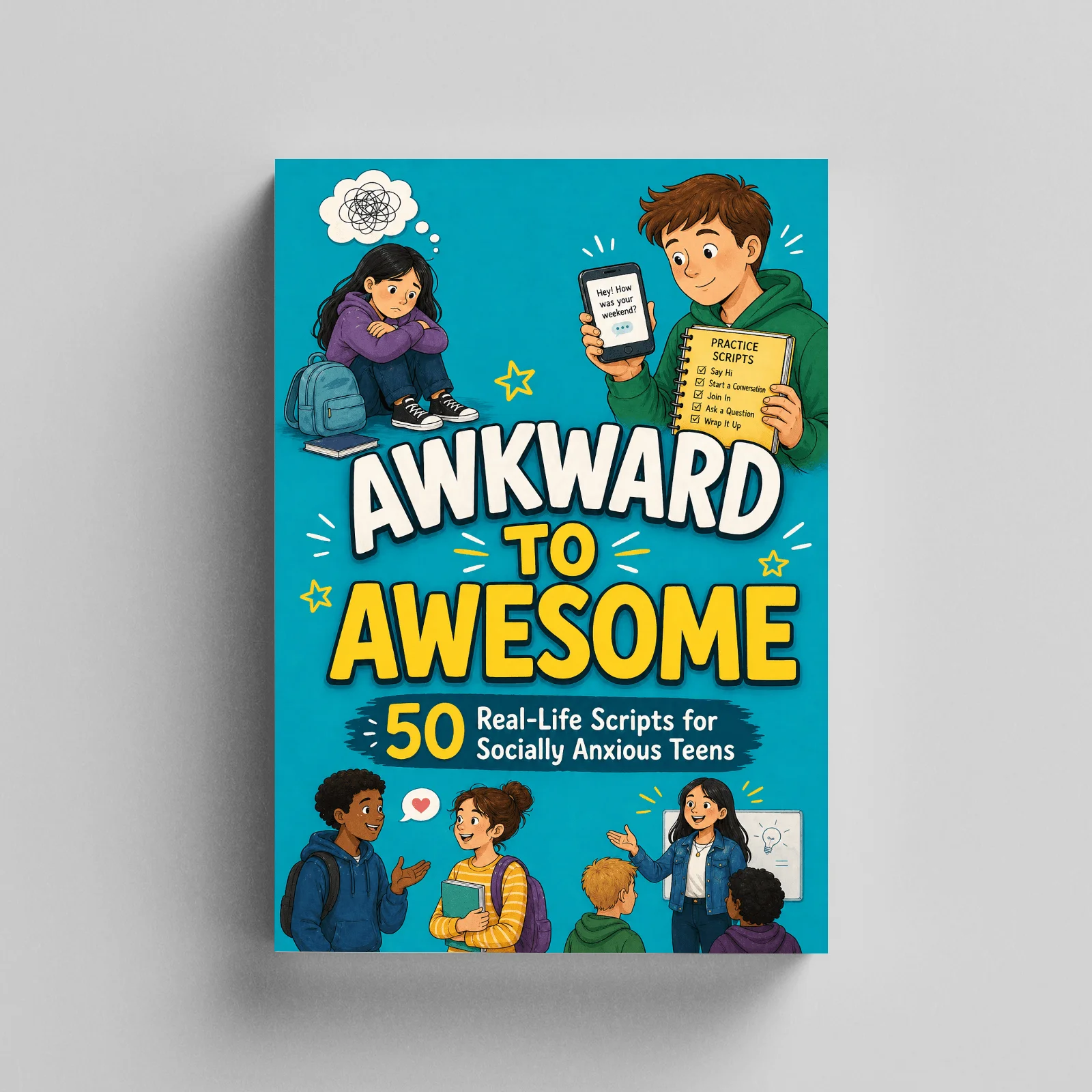 Awkward to Awesome: 50 Real-Life Scripts for Socially Anxious Teens, Teen Social Skills Book for Conversation Practice