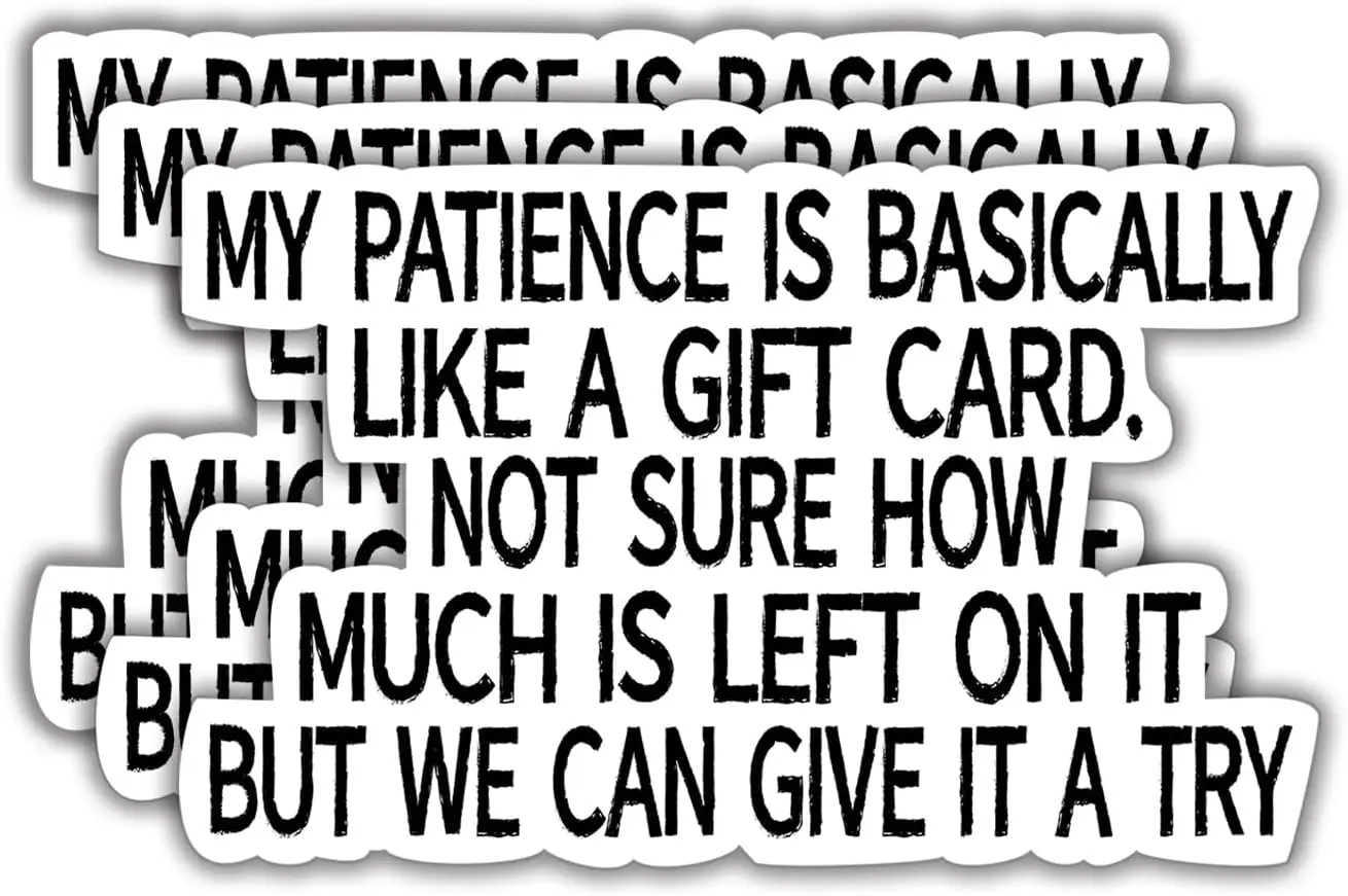 

3 шт. Мое терпение практически как подарочная карта. Не скажет, сколько левый... Виниловая наклейка с забавными цитатами