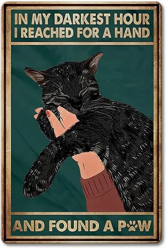 Black Cat In My Darkest Hour I Reached For A Hand And Found A Paw Retro Metal Tin Sign Wall Decor For Garage Man Cave Bar Kitche