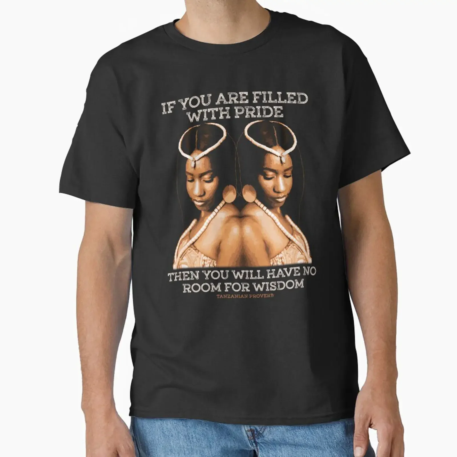 Tanzanian Proverb Pride Wisdom Quote Traditional African Art Classic T Shirt vintage Washed fashion Casual Slightly homme