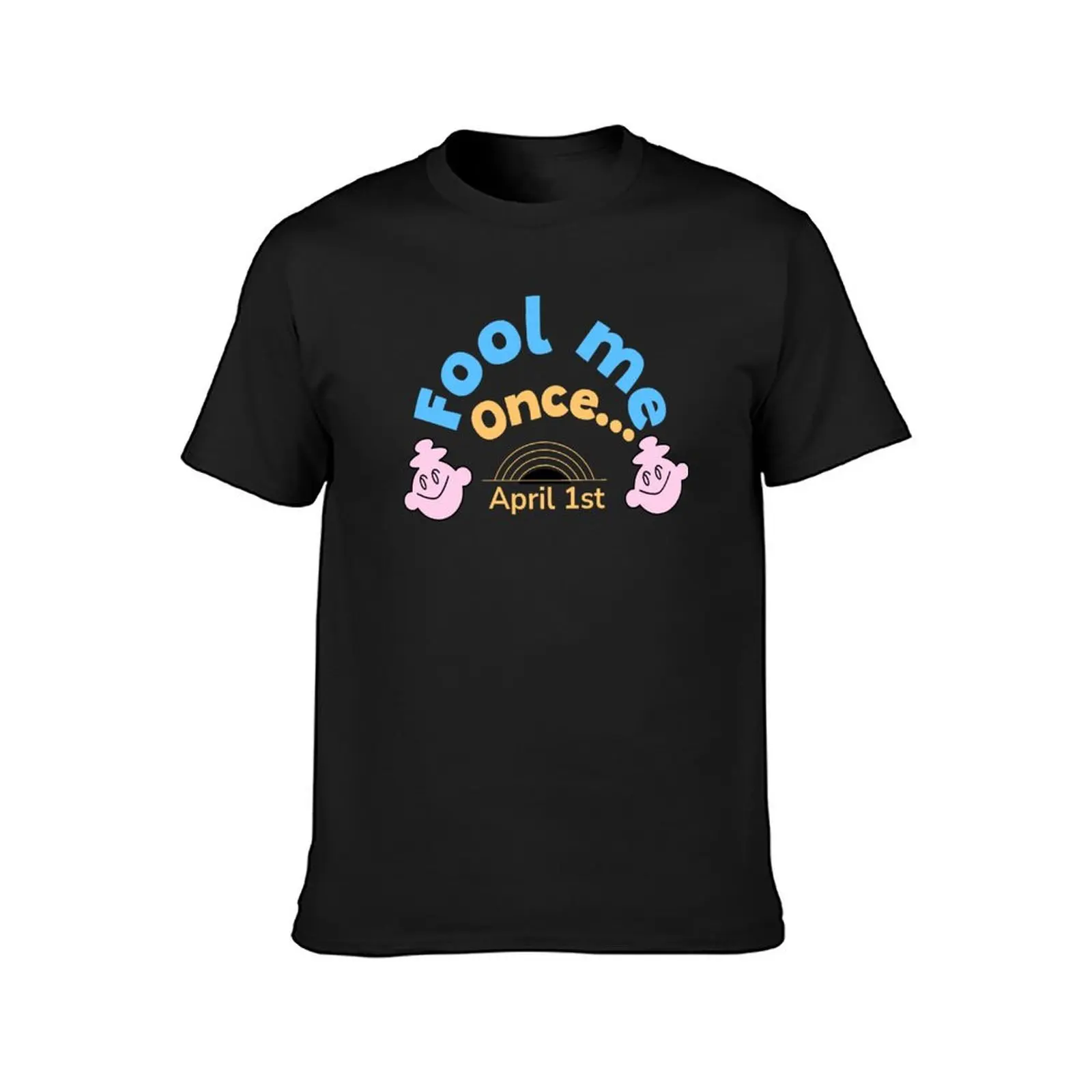 Fool me once...April 1st- Fools Day T-Shirt shirts graphic tees aesthetic clothes sweat black t shirts for men image 2