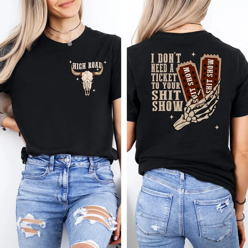 

I Don't Need A Ticket To Your Shit Show Рубашка High Road Graphic Sweat Meme Рубашка Road Sweat K W Sweat Crazy Music Толстовка