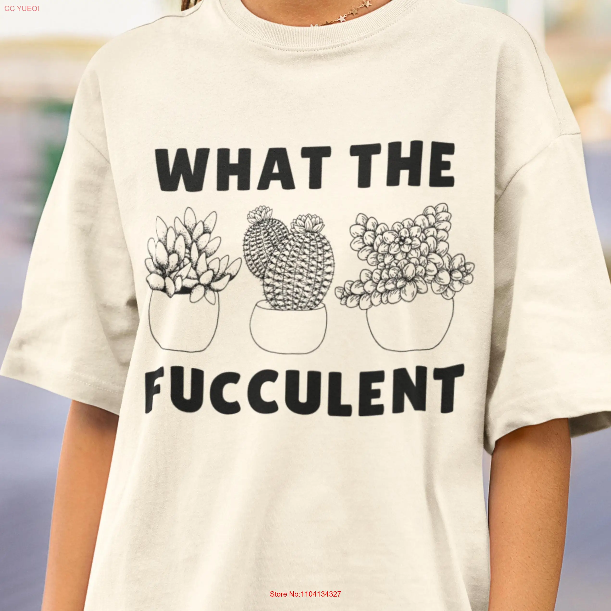 SucculenT T Shirt PlanT Funny Sarcastic Cactus What The FucculenT Love for Her long or short sleeves