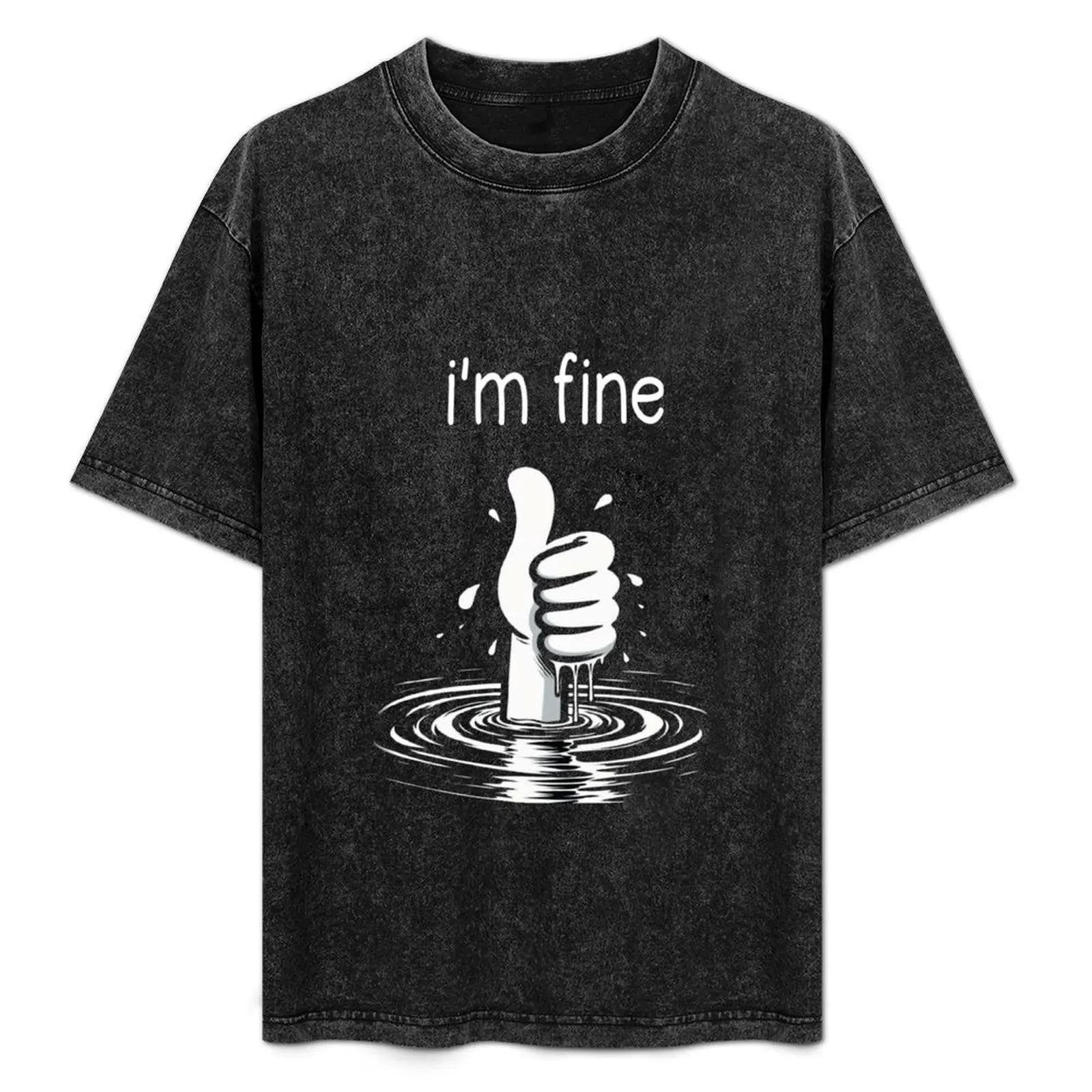 

I'm Fine Drowning Meme Funny Tee Hilarious Humor T-Shirt graphics funny meme t-shirts blacks plain black t shirts men