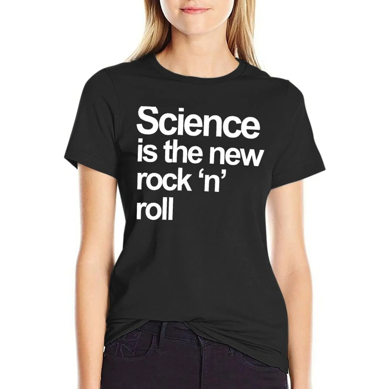 

Science Is The New Rock And Roll T-Shirt oversized summer clothes black t-shirts for Women