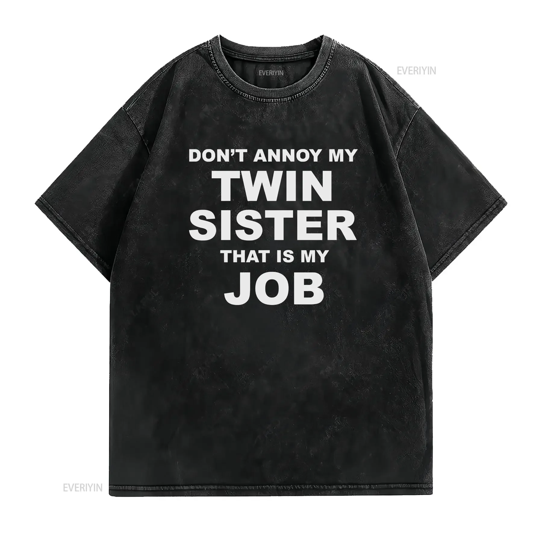 Don't Annoy My Twin Sister Funny Brother T Shirt Sibling Rivalry Adult Twins Older vintage Washed Soft Stretched fashion