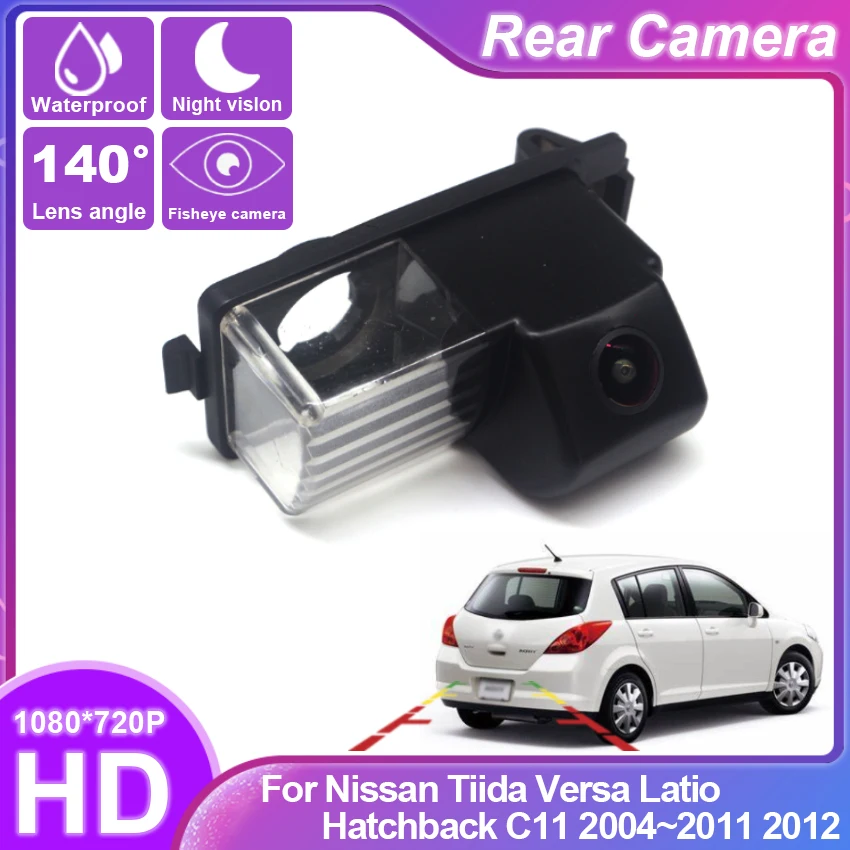 

HD 1080*720 Fisheye Rear View Camera For NISSAN Tiida/Versa/Latio Hatchback C11 2004-2012 Car Backup Parking Accessories