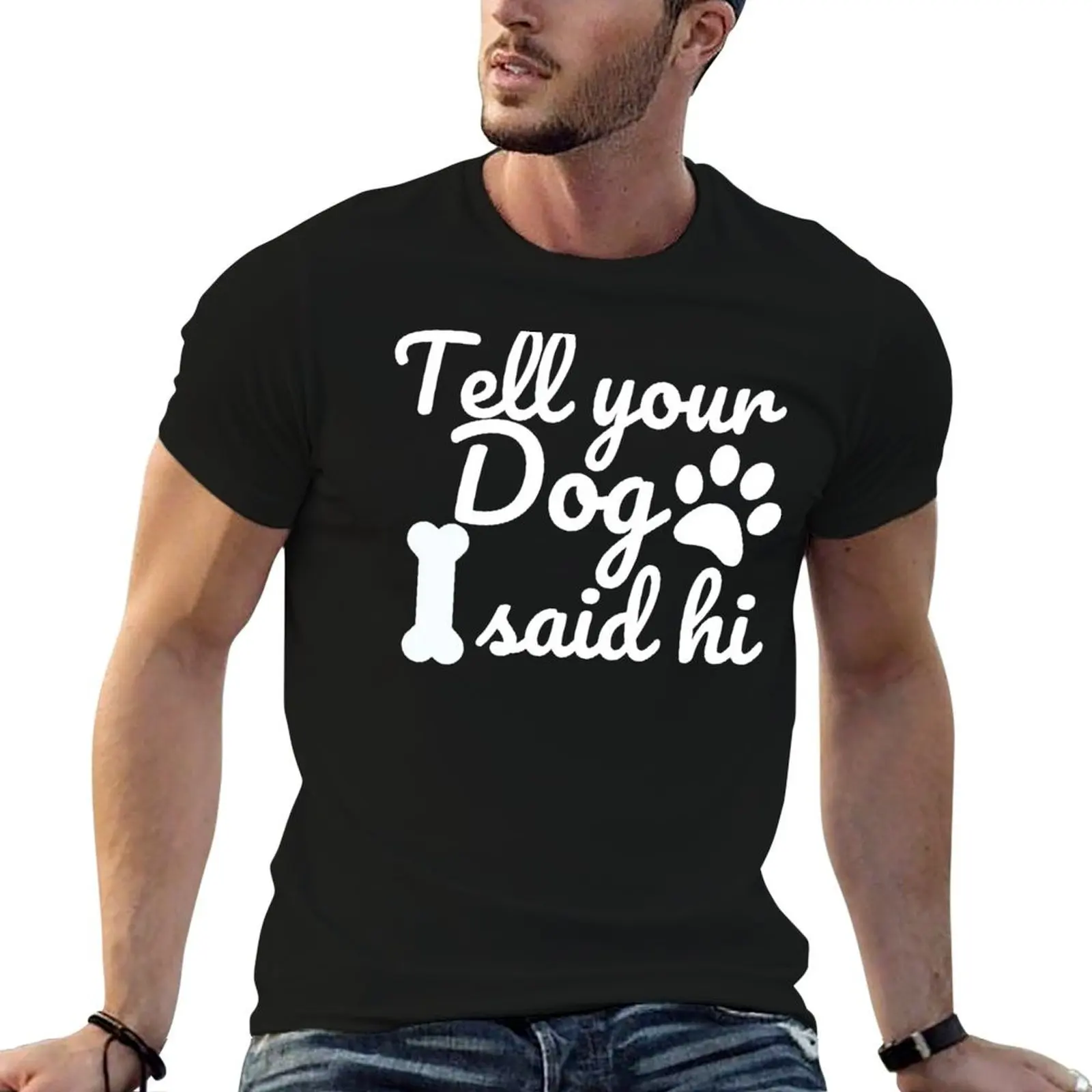 Tell your Dog I said hi T-Shirt Worker Basic Short Sleeve Tee