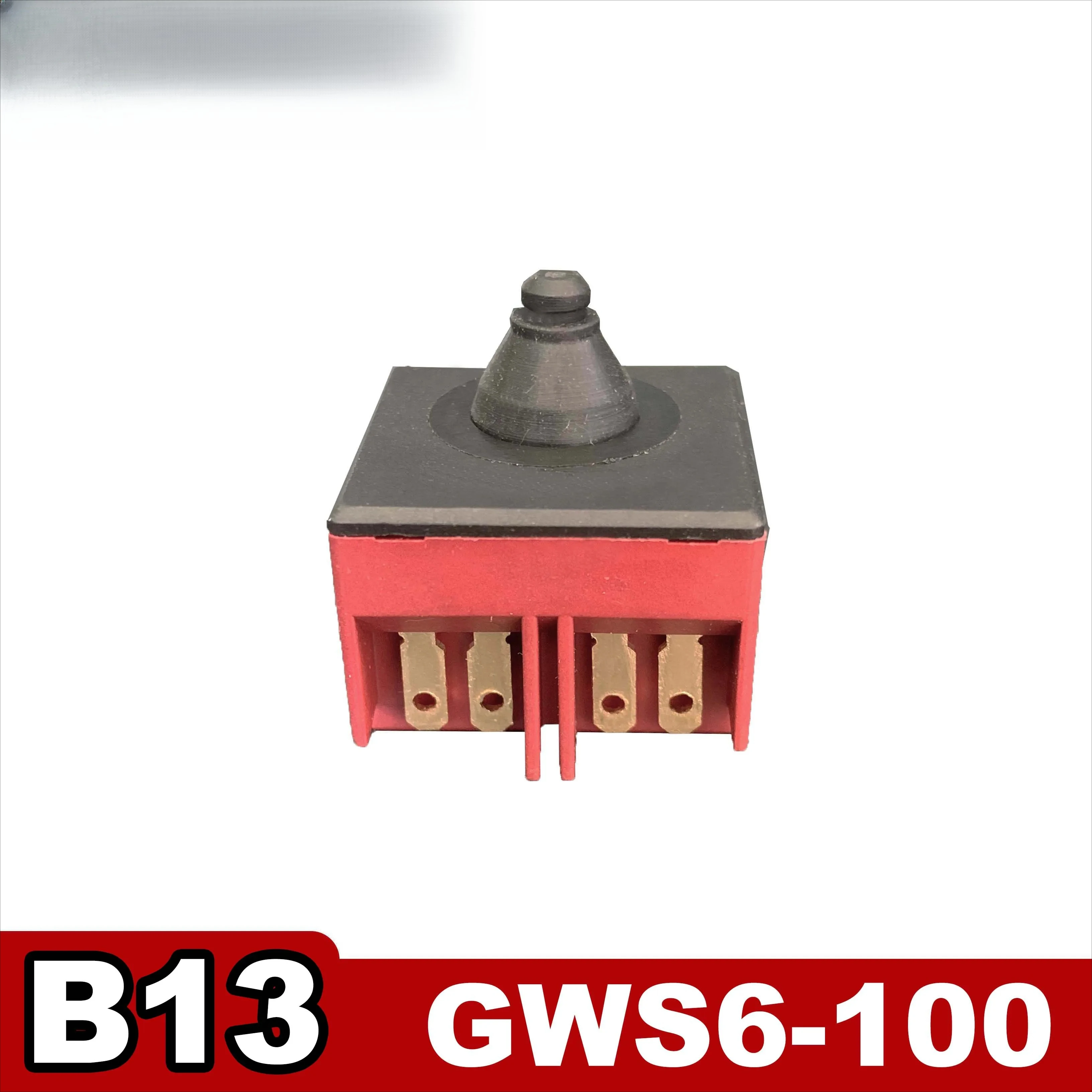 

Angle grinder switch Applicable models: GWS6-100/GWS6-115/GWS6-125/GWS600/GWS650/GWS660/GWS670/GWS6700/B13
