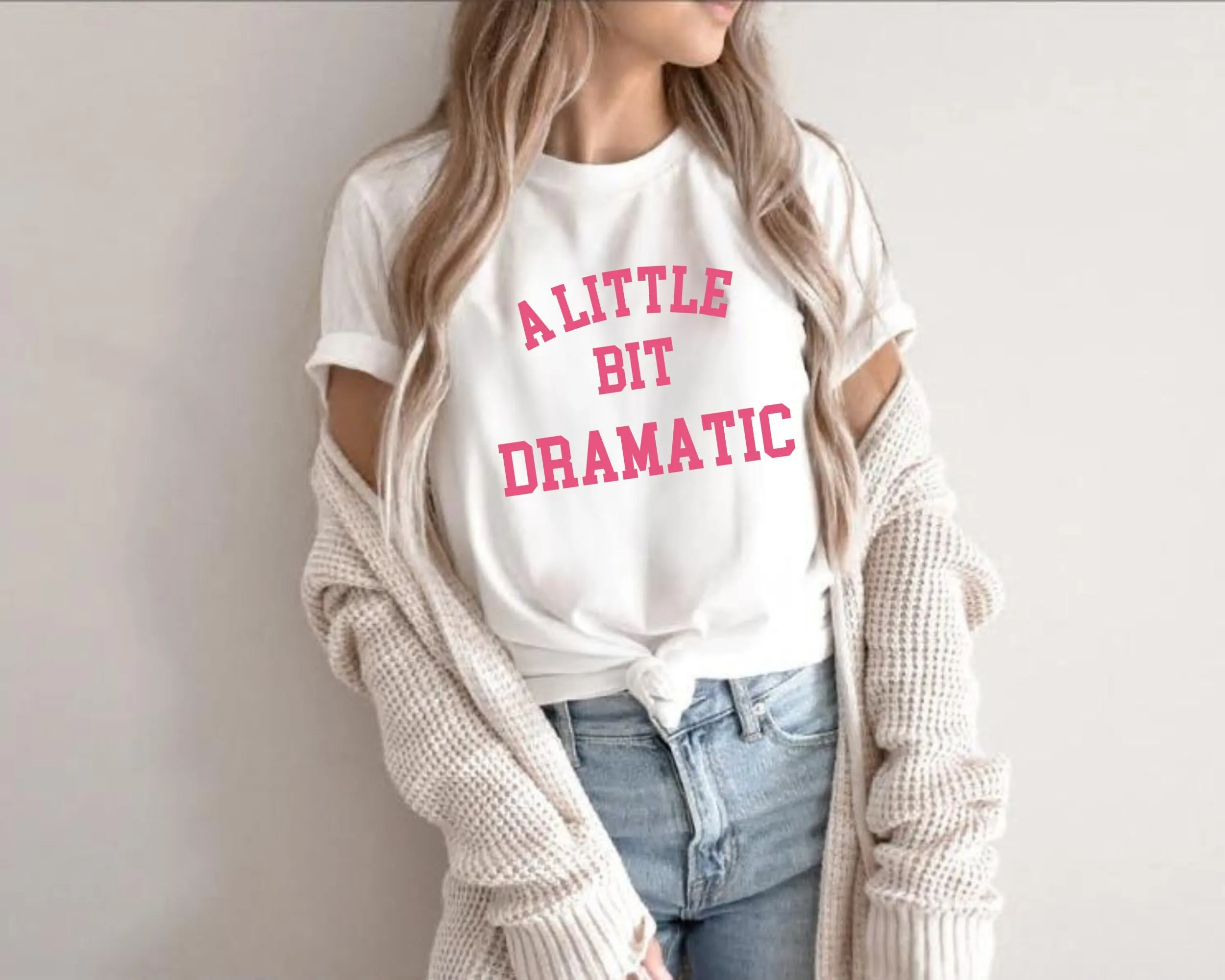 A Little Bit Dramatic T Shirt Minimal Style Girlfriend Funny Slogan Regina George Costume Best Friend s Roe V Wade