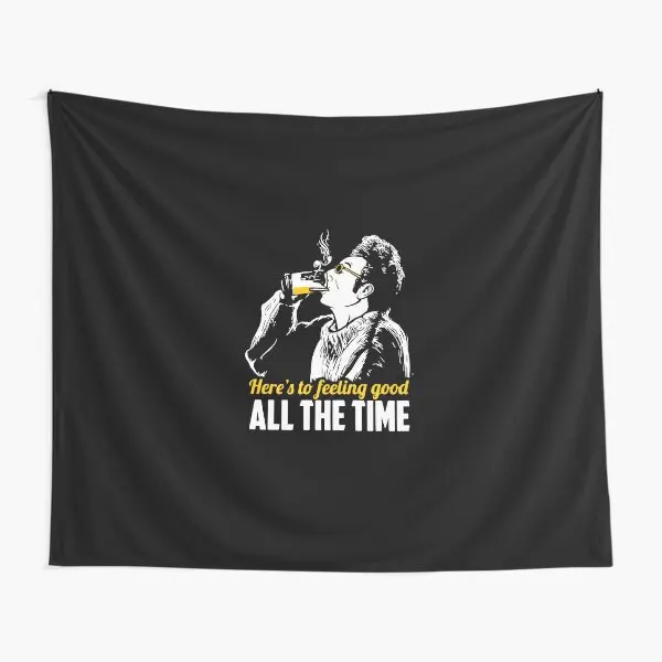 Cosmo Kramer Heres To Feeling Good All  Tapestry Wall Beautiful Room Towel Hanging Living Travel Decoration Blanket Decor Home