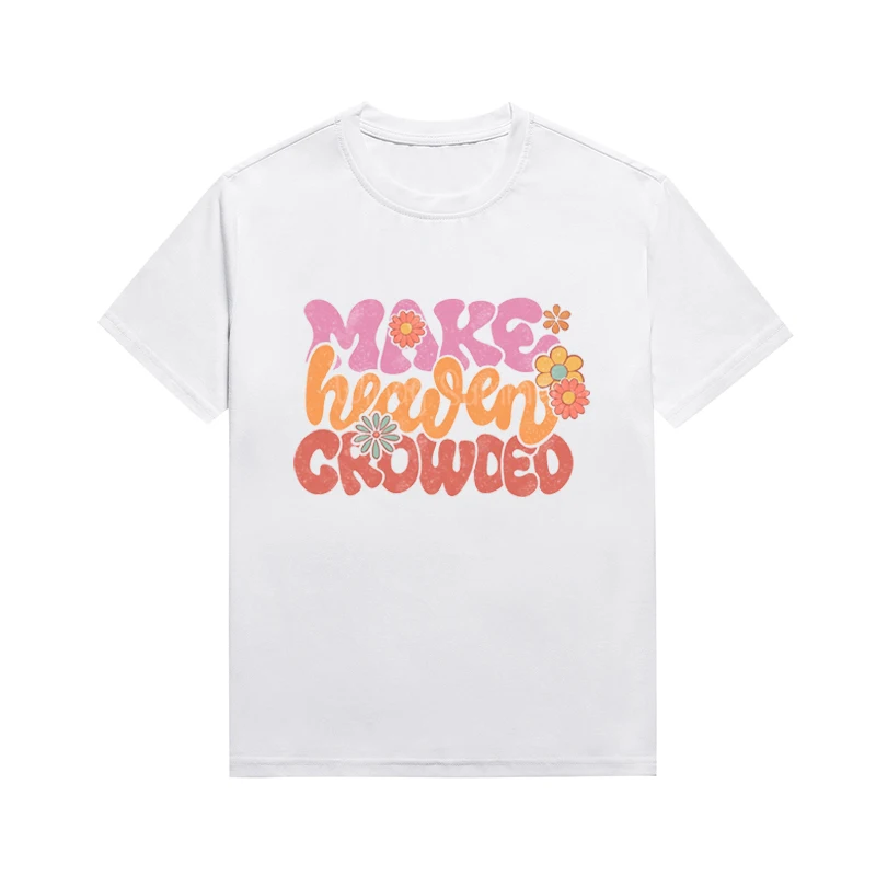 Make Heaven Crowded Slogan Top Christian Faith Tee Women Basic Styles Tops Custom T-shirt